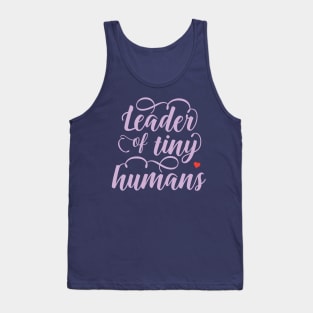 Leader of Tiny Humans Tank Top